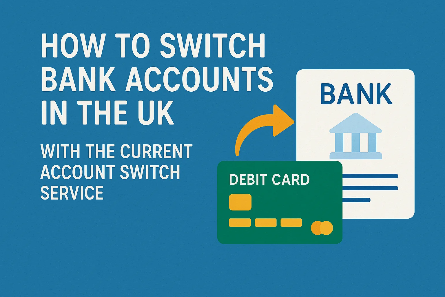 Illustration showing how to switch bank accounts in the UK using the Current Account Switch Service with a debit card and bank document